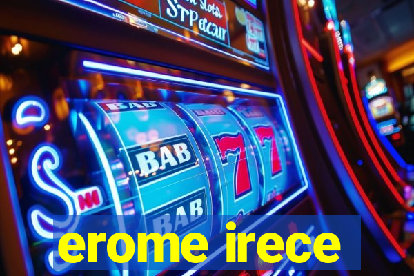 erome irece